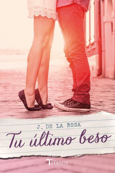 TU ÚLTIMO BESO | 9788416327010 | DE LA ROSA, JOSÉ | Llibreria Ombra | Llibreria online de Rubí, Barcelona | Comprar llibres en català i castellà online