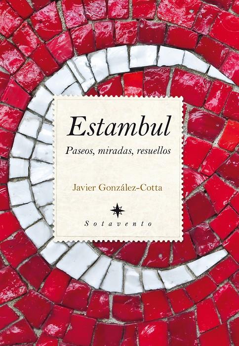 ESTAMBUL PASEOS MIRADAS RESUELLOS | 9788415828167 | JAVIER GONZALEZ-COTTA | Llibreria Ombra | Llibreria online de Rubí, Barcelona | Comprar llibres en català i castellà online