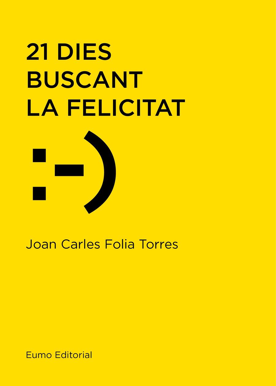 21 DIES BUSCANT LA FELICITAT | 9788497666114 | FOLIA TORRES, JOAN CARLES | Llibreria Ombra | Llibreria online de Rubí, Barcelona | Comprar llibres en català i castellà online