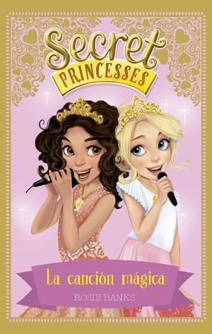 SECRET PRINCESSES 4. LA CANCIÓN MÁGICA | 9788424659448 | BANKS, ROSIE | Llibreria Ombra | Llibreria online de Rubí, Barcelona | Comprar llibres en català i castellà online