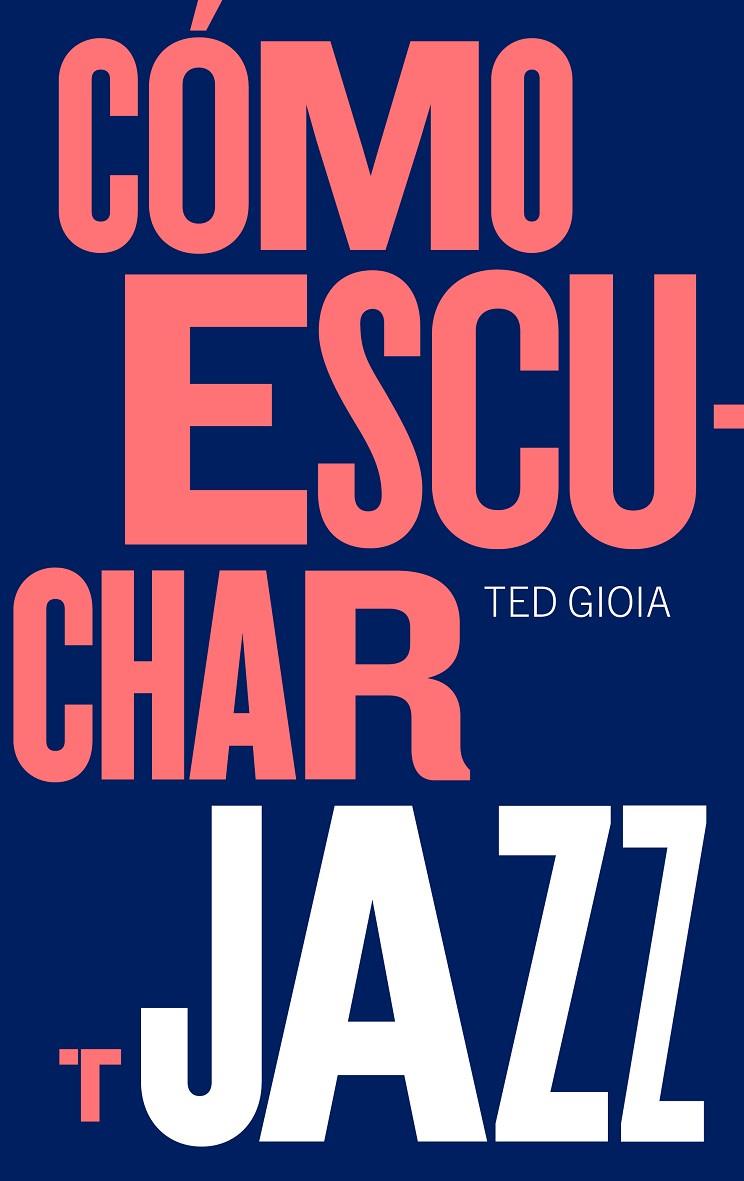 CÓMO ESCUCHAR JAZZ | 9788417866617 | GIOIA, TED | Llibreria Ombra | Llibreria online de Rubí, Barcelona | Comprar llibres en català i castellà online