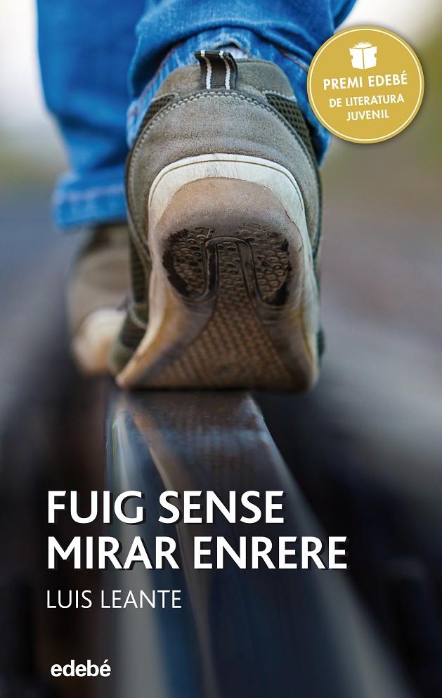 PREMI EDEBÉ 2016: FUIG SENSE MIRAR ENRERE | 9788468317748 | LEANTE CHACÓN, LUIS | Llibreria Ombra | Llibreria online de Rubí, Barcelona | Comprar llibres en català i castellà online