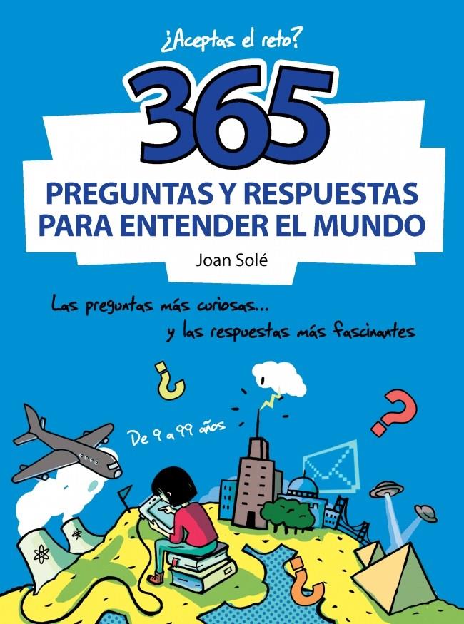 365 PREGUNTAS Y RESPUESTAS PARA ENTENDER EL MUNDO | 9788490430637 | JOAN SOLE | Llibreria Ombra | Llibreria online de Rubí, Barcelona | Comprar llibres en català i castellà online