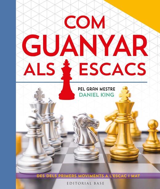 COM GUANYAR ALS ESCACS. PEL GRAN MESTRE DANIEL KING | 9788410131422 | KING, DANIEL | Llibreria Ombra | Llibreria online de Rubí, Barcelona | Comprar llibres en català i castellà online