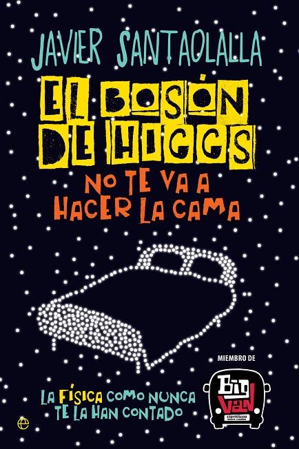 EL BOSÓN DE HIGGS NO TE VA A HACER LA CAMA | 9788490607725 | SANTAOLALLA CAMINO, JAVIER | Llibreria Ombra | Llibreria online de Rubí, Barcelona | Comprar llibres en català i castellà online