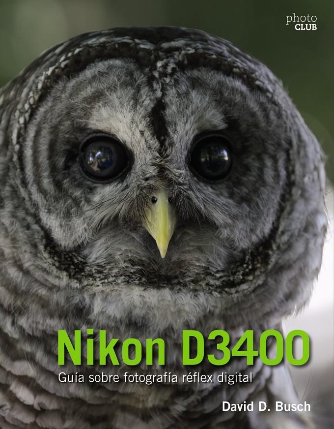 NIKON D3400.  GUÍA SOBRE FOTOGRAFÍA RÉFLEX DIGITAL | 9788441539563 | BUSCH, DAVID | Llibreria Ombra | Llibreria online de Rubí, Barcelona | Comprar llibres en català i castellà online