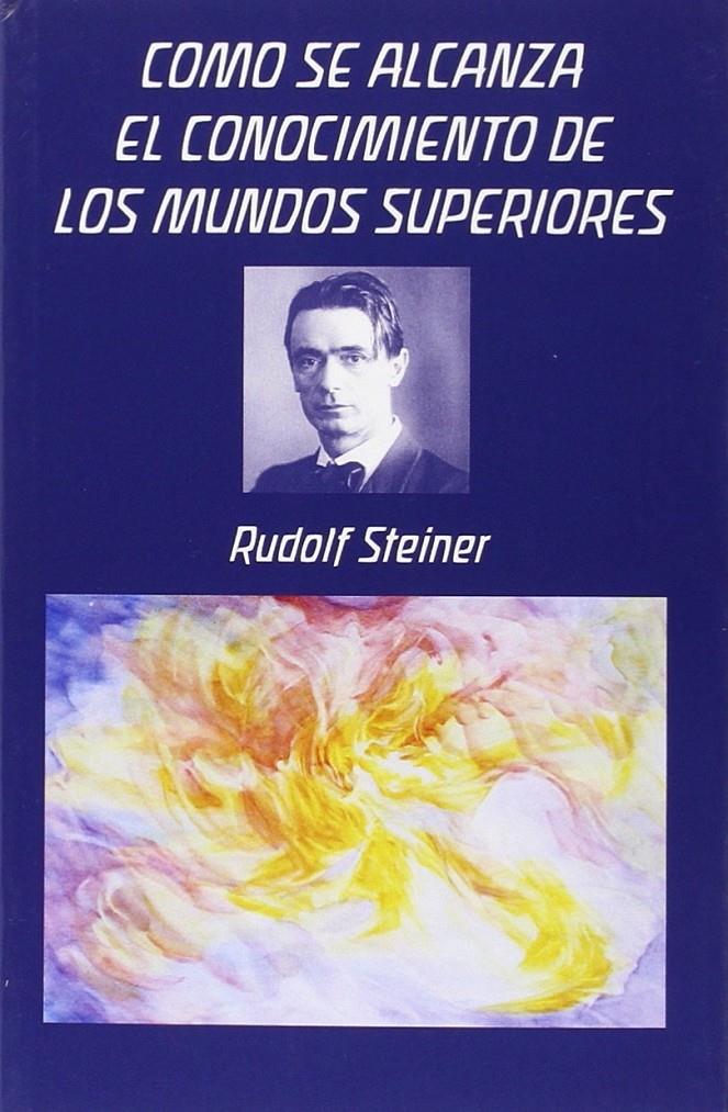 COMO SE ALCANZA EL CONOCIMIENTO DE LOS MUNDOS SUPERIORES | 9788492843565 | STEINER,RUDOLF | Llibreria Ombra | Llibreria online de Rubí, Barcelona | Comprar llibres en català i castellà online