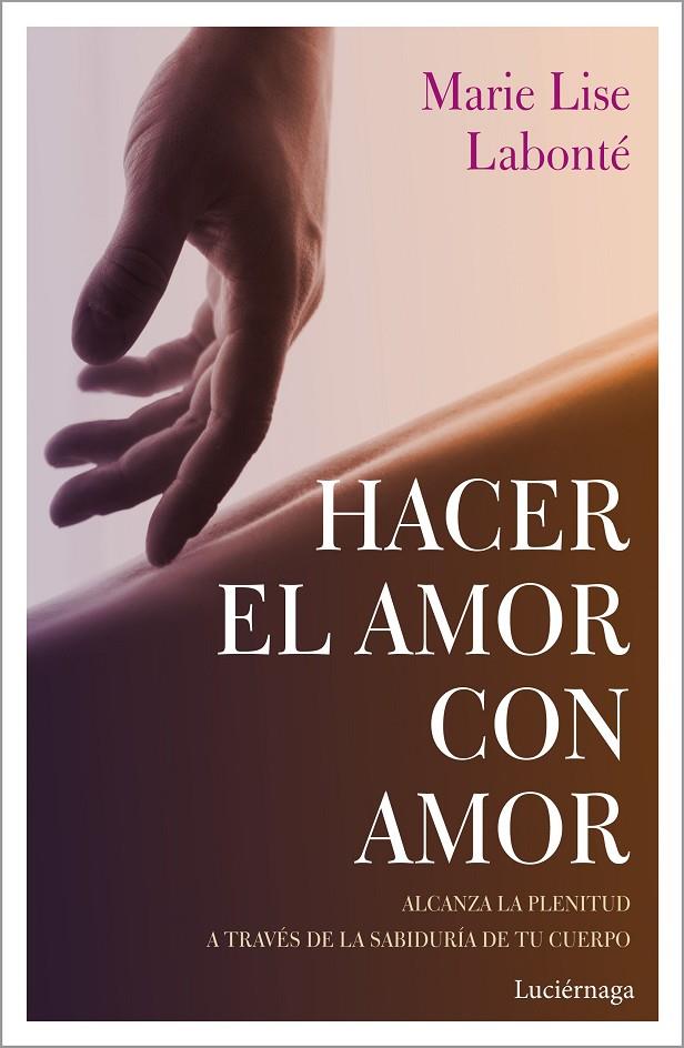 HACER EL AMOR CON AMOR | 9788417371388 | LABONTÉ, MARIE LISE | Llibreria Ombra | Llibreria online de Rubí, Barcelona | Comprar llibres en català i castellà online