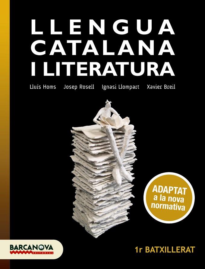 LLENGUA CATALANA I LITERATURA 1R BATXILLERAT. LLIBRE DE L'ALUMNE | 9788448949624 | HOMS, LLUÍS / ROSELL, JOSEP / LLOMPART, IGNASI / BREIL, XAVIER | Llibreria Ombra | Llibreria online de Rubí, Barcelona | Comprar llibres en català i castellà online