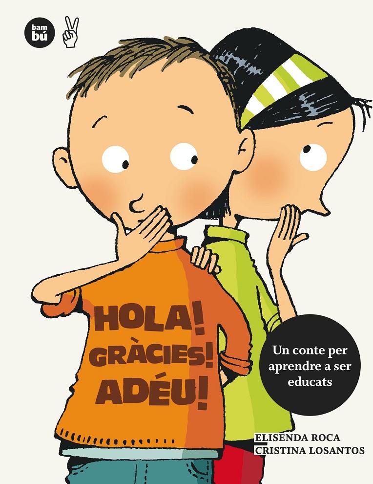 HOLA! GRÀCIES! ADÉU! UN CONTE PER APRENDRE A SER EDUCATS | 9788483432662 | ELISENDA ROCA - CRISTINA LOSANTOS | Llibreria Ombra | Llibreria online de Rubí, Barcelona | Comprar llibres en català i castellà online