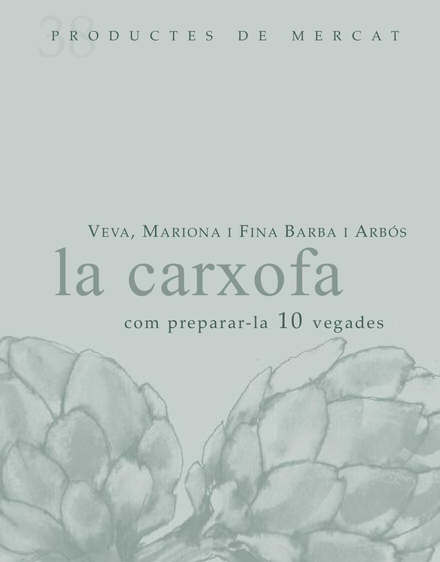 LA CARXOFA COM PREPARAR-LA 10 VEGADES | 9788492607853 | VEVA - MARIONA - FINA BARBA | Llibreria Ombra | Llibreria online de Rubí, Barcelona | Comprar llibres en català i castellà online