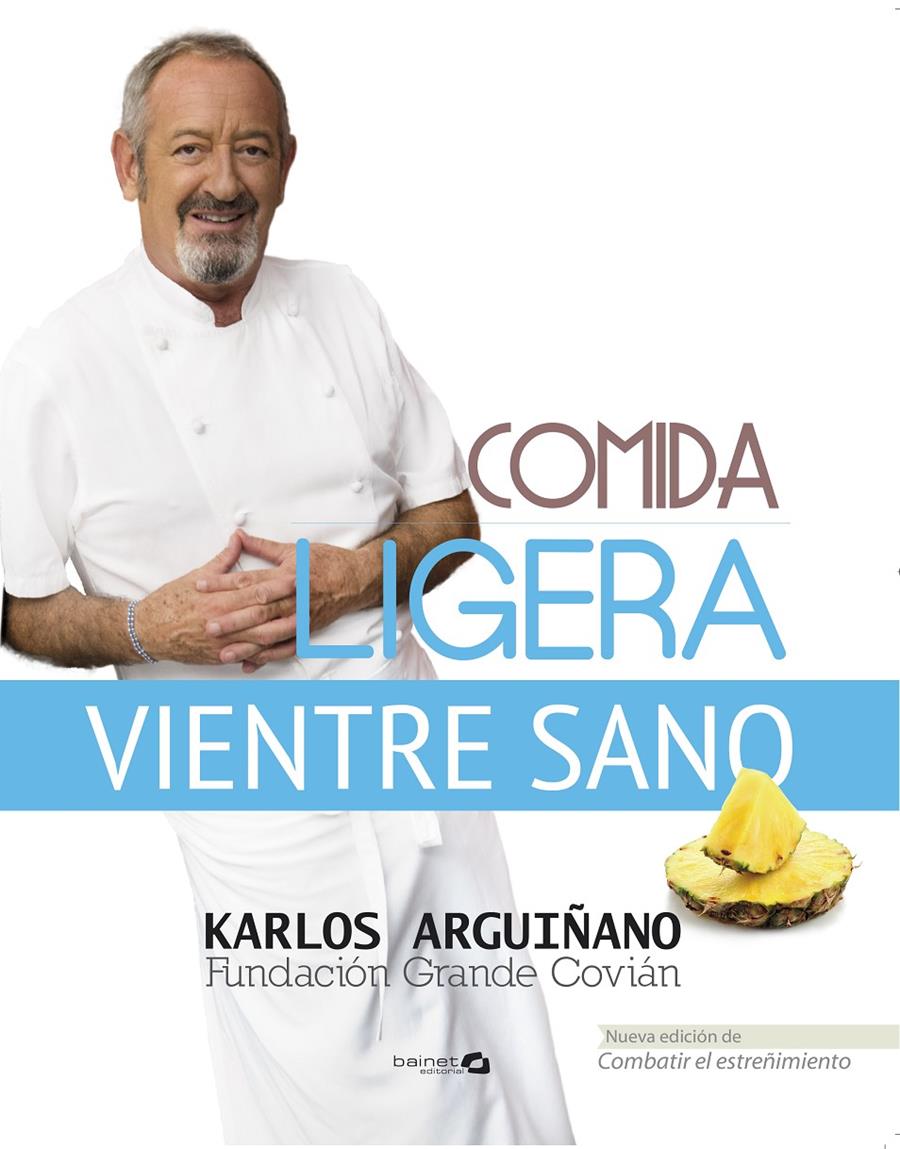 COMIDA LIGERA, VIENTRE SANO | 9788496177888 | ARGUIÑANO, KARLOS/COVIÁN, FUNDACIÓN GRANDE | Llibreria Ombra | Llibreria online de Rubí, Barcelona | Comprar llibres en català i castellà online