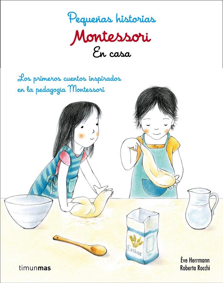 MONTESSORI. PEQUEÑAS HISTORIAS. EN CASA | 9788408167433 | ÈVE HERRMANN/ROBERTA ROCCHI | Llibreria Ombra | Llibreria online de Rubí, Barcelona | Comprar llibres en català i castellà online