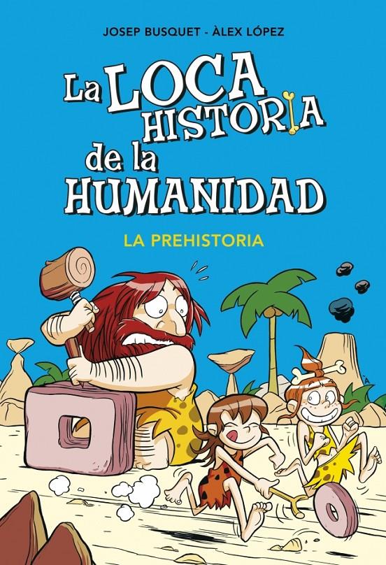 LA LOCA HISTORIA DE LA HUMANIDAD 1. LA PREHISTORIA | 9788490431924 | BUSQUET,JOSEP/LOPEZ,ALEX | Llibreria Ombra | Llibreria online de Rubí, Barcelona | Comprar llibres en català i castellà online