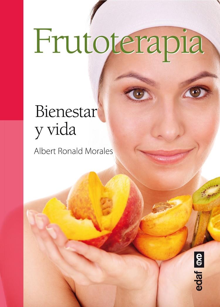 FRUTOTERAPIA BIENESTAR Y VIDA | 9788441433717 | ALBERT RONALD MORALES | Llibreria Ombra | Llibreria online de Rubí, Barcelona | Comprar llibres en català i castellà online