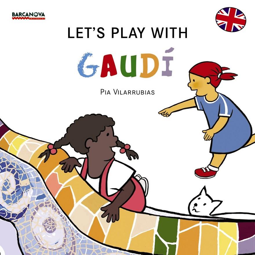 LET ' S PLAY WITH GAUDÍ | 9788448934965 | VILARRUBIAS CODINA, PIA | Llibreria Ombra | Llibreria online de Rubí, Barcelona | Comprar llibres en català i castellà online