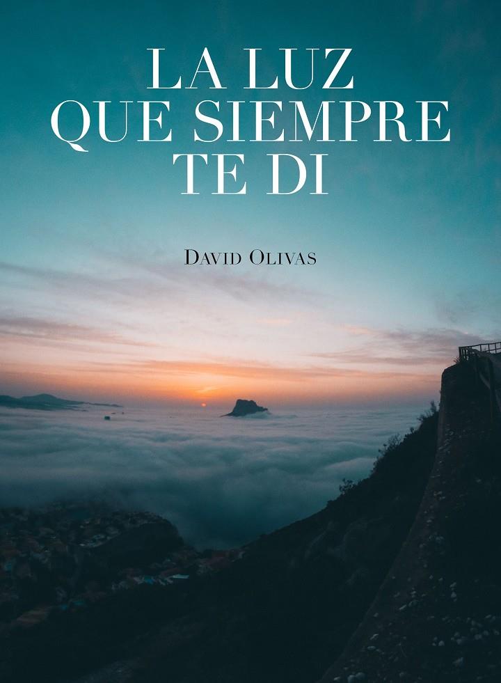 LA LUZ QUE SIEMPRE TE DI | 9788416890750 | OLIVAS, DAVID | Llibreria Ombra | Llibreria online de Rubí, Barcelona | Comprar llibres en català i castellà online