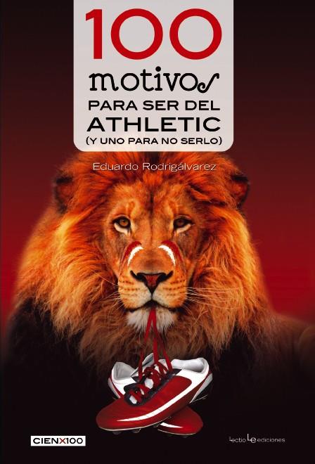 100 MOTIVOS PARA SER DEL ATHLETIC (Y UNO PARA NO SERLO) | 9788416012275 | EDUARDO RODRIGALVAREZ | Llibreria Ombra | Llibreria online de Rubí, Barcelona | Comprar llibres en català i castellà online