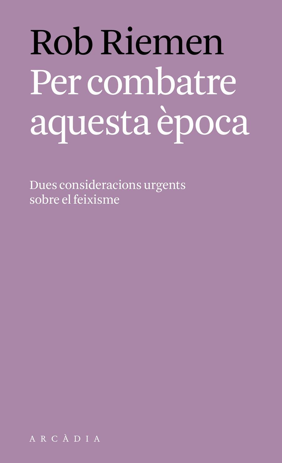 PER COMBATRE AQUESTA ÈPOCA | 9788494717451 | RIEMEN, ROB | Llibreria Ombra | Llibreria online de Rubí, Barcelona | Comprar llibres en català i castellà online