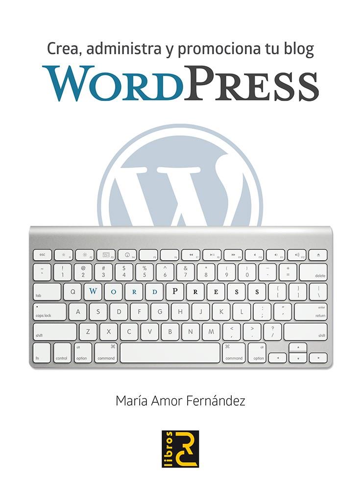 WORDPRESS. CREA, ADMINISTRA Y PROMOCIONA TU BLOG | 9788494345074 | FERNÁNDEZ MENÉNDEZ, MARÍA AMOR | Llibreria Ombra | Llibreria online de Rubí, Barcelona | Comprar llibres en català i castellà online