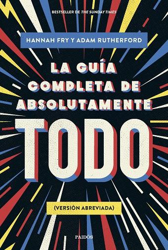 LA GUÍA COMPLETA DE ABSOLUTAMENTE TODO | 9788449341342 | FRY, HANNAH/RUTHERFORD, ADAM | Llibreria Ombra | Llibreria online de Rubí, Barcelona | Comprar llibres en català i castellà online