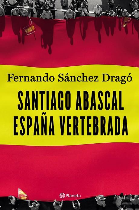 SANTIAGO ABASCAL. ESPAÑA VERTEBRADA | 9788408206903 | SÁNCHEZ DRAGÓ, FERNANDO | Llibreria Ombra | Llibreria online de Rubí, Barcelona | Comprar llibres en català i castellà online