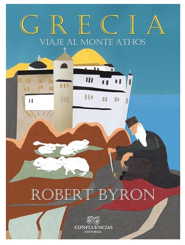 GRECIA VIAJE AL MONTE ATHOS | 9788494274213 | ROBERT BYRON | Llibreria Ombra | Llibreria online de Rubí, Barcelona | Comprar llibres en català i castellà online