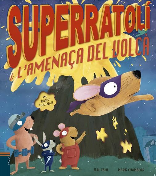 SUPERRATOLÍ I L'AMENAÇA DEL VOLCÀ | 9788447946556 | TAHL, M. N. | Llibreria Ombra | Llibreria online de Rubí, Barcelona | Comprar llibres en català i castellà online