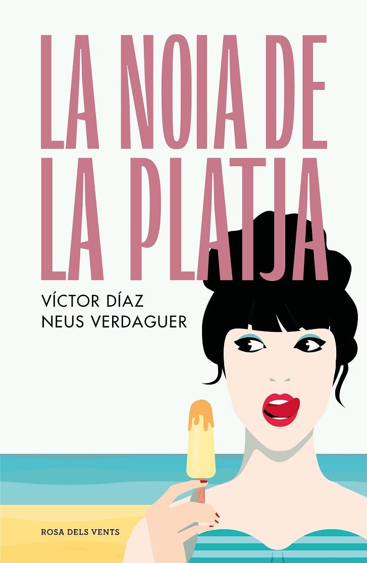 LA NOIA DE LA PLATJA | 9788419259431 | DÍAZ GÓMEZ, VÍCTOR JOSÉ/VERDAGUER PAGÈS, NEUS | Llibreria Ombra | Llibreria online de Rubí, Barcelona | Comprar llibres en català i castellà online