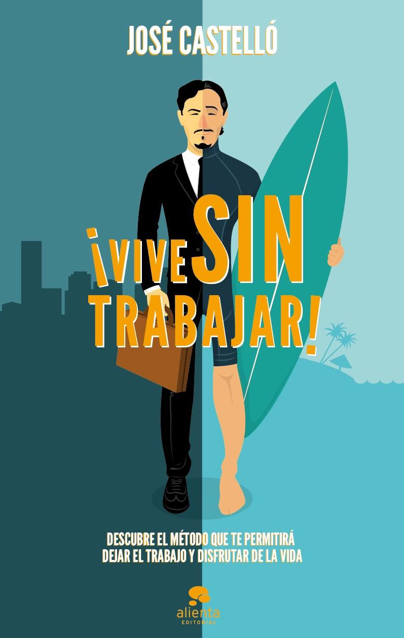 ¡VIVE SIN TRABAJAR! | 9788415678397 | JOSÉ CASTELLÓ | Llibreria Ombra | Llibreria online de Rubí, Barcelona | Comprar llibres en català i castellà online