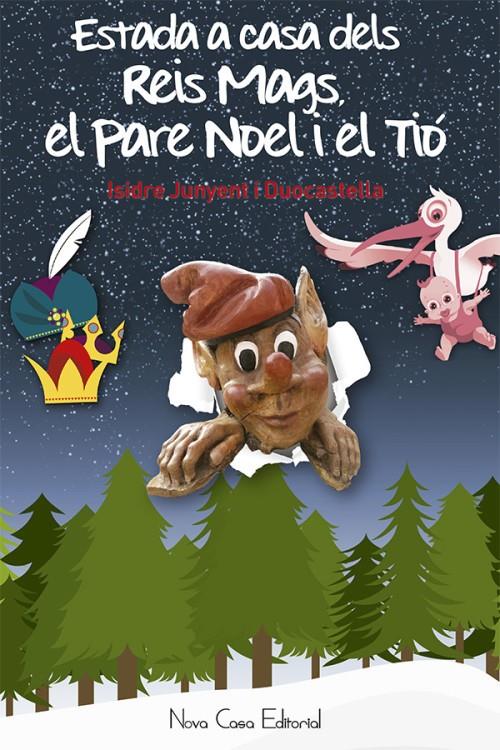 ESTADA A LA CASA DELS REIS MAGS, DEL PARE NOEL I EL TIÓ | 9788416942145 | JUNYENT DUOCASTELLA, ISIDRE | Llibreria Ombra | Llibreria online de Rubí, Barcelona | Comprar llibres en català i castellà online