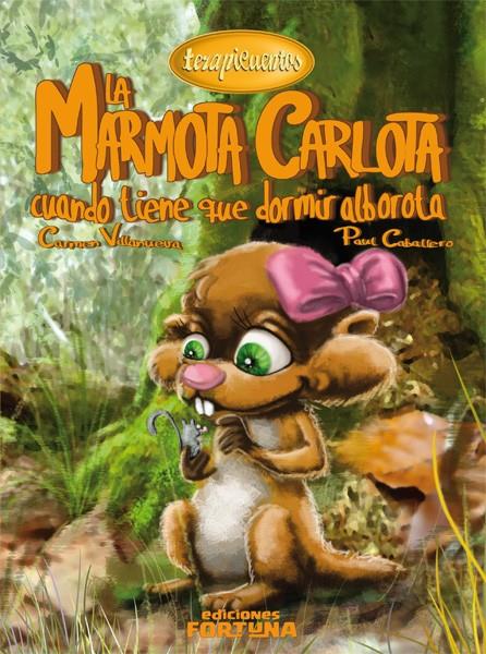 LA MARMOTA CARLOTA CUANDO TIENE QUE DORMIR ALBOROTA | 9788494020209 | CARMEN VILLANUEVA - PAUL CABALLERO | Llibreria Ombra | Llibreria online de Rubí, Barcelona | Comprar llibres en català i castellà online