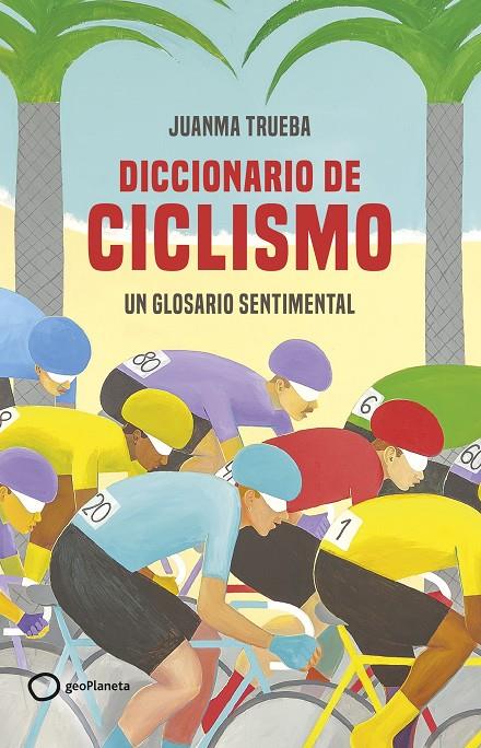 DICCIONARIO DE CICLISMO | 9788408269366 | TRUEBA FAJARDO, JUANMA | Llibreria Ombra | Llibreria online de Rubí, Barcelona | Comprar llibres en català i castellà online