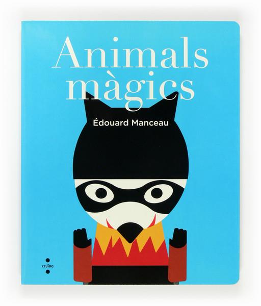 ANIMALS MAGICS | 9788466135009 | EDOUARD MANCEAU | Llibreria Ombra | Llibreria online de Rubí, Barcelona | Comprar llibres en català i castellà online