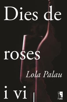 DIES DE ROSES I VI | 9788412303032 | PALAU, LOLA | Llibreria Ombra | Llibreria online de Rubí, Barcelona | Comprar llibres en català i castellà online