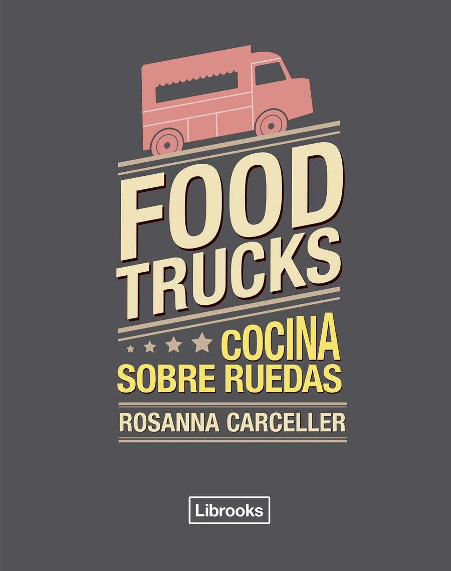 FOOD TRUCKS | 9788494456985 | CARCELLER ESCUDER, ROSANNA | Llibreria Ombra | Llibreria online de Rubí, Barcelona | Comprar llibres en català i castellà online