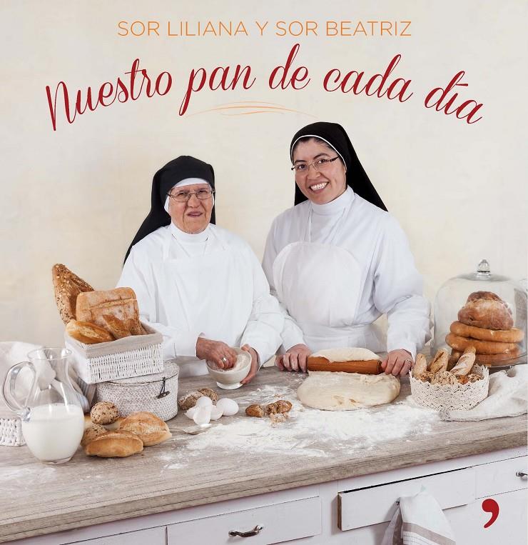 NUESTRO PAN DE CADA DÍA 80 RECETAS PARA HACER PAN EN CASA | 9788499984247 | SOR LILIANA/SOR BEATRIZ | Llibreria Ombra | Llibreria online de Rubí, Barcelona | Comprar llibres en català i castellà online