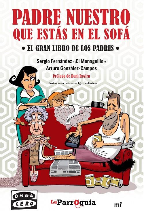 PADRE NUESTRO QUE ESTÁS EN EL SOFÁ EL GRAN LIBRO DE LOS PADRES | 9788427041202 | SERGIO FERNÁNDEZ  EL MONAGUILLO/ARTURO GONZÁLEZ-CAMPOS LA PARROQUIA | Llibreria Ombra | Llibreria online de Rubí, Barcelona | Comprar llibres en català i castellà online