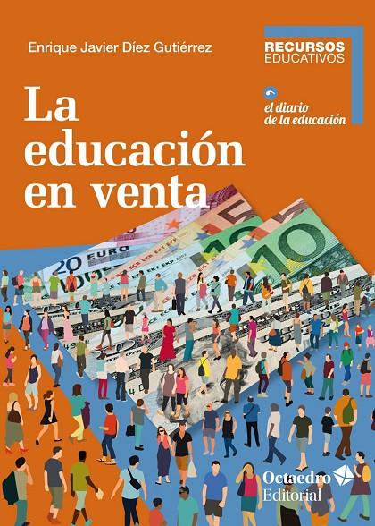 LA EDUCACIÓN EN VENTA | 9788418083105 | DÍEZ GUTIÉRREZ, ENRIQUE JAVIER | Llibreria Ombra | Llibreria online de Rubí, Barcelona | Comprar llibres en català i castellà online