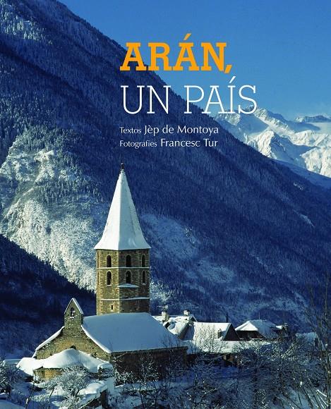 ARÁN. UN PAÍS | 9788497859202 | FRANCESC TUR/JÉP DE MONTOYA | Llibreria Ombra | Llibreria online de Rubí, Barcelona | Comprar llibres en català i castellà online