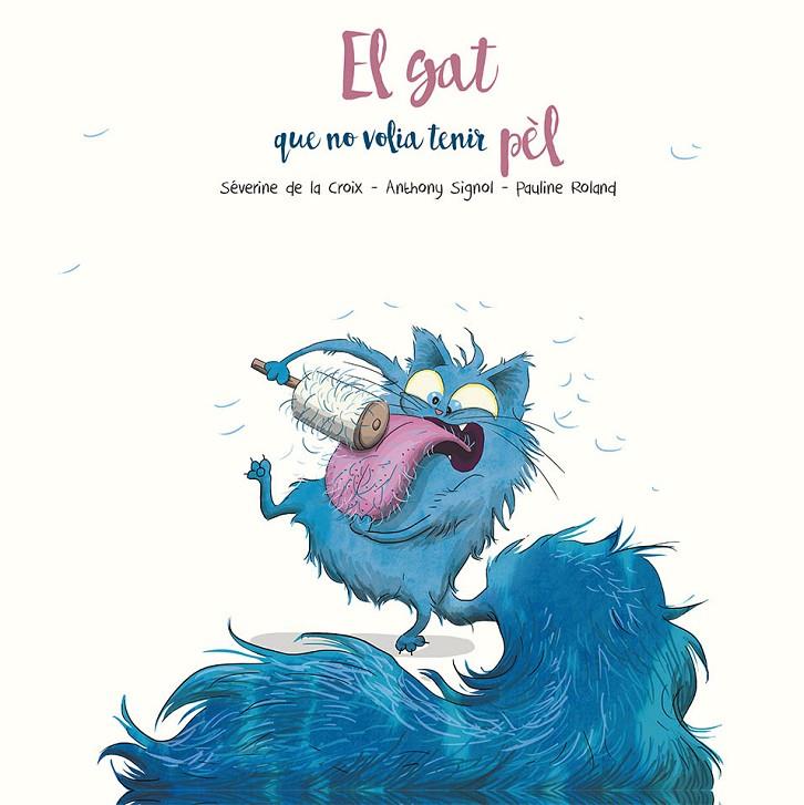 EL GAT QUE NO VOLIA TENIR PEL | 9788491455295 | DE LA CROIX, SÈVERINE/SIGNOL, ANTHONY | Llibreria Ombra | Llibreria online de Rubí, Barcelona | Comprar llibres en català i castellà online