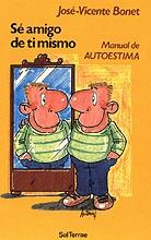 SÉ AMIGO DE TI MISMO. MANUAL DE AUTOESTIMA | 9788429311334 | JOSÉ-VICENTE BONET | Llibreria Ombra | Llibreria online de Rubí, Barcelona | Comprar llibres en català i castellà online