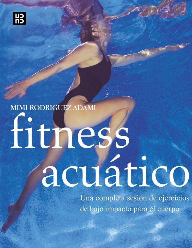 FITNESS ACUÁTICO | 9788489840485 | RODRÍGUEZ ADAMI, MIMI | Llibreria Ombra | Llibreria online de Rubí, Barcelona | Comprar llibres en català i castellà online