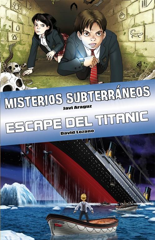 MISTERIOS SUBTERRÁNEOS / ESCAPE DEL TITANIC | 9788415709022 | JAVI ARAGUZ - DAVID LOZANO | Llibreria Ombra | Llibreria online de Rubí, Barcelona | Comprar llibres en català i castellà online