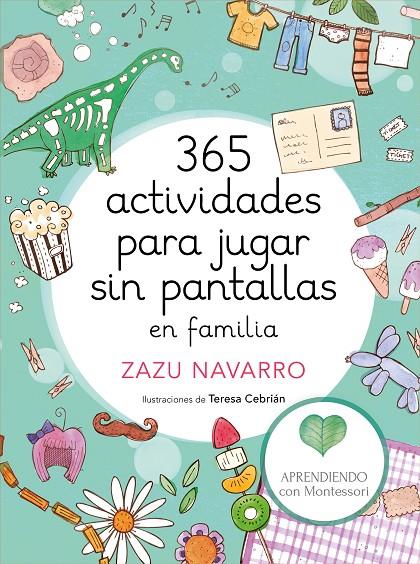 365 ACTIVIDADES PARA JUGAR SIN PANTALLAS EN FAMILIA | 9788417773014 | APRENDIENDO CON MONTESSORI/NAVARRO, ZAZU/CEBRIÁN, TERESA | Llibreria Ombra | Llibreria online de Rubí, Barcelona | Comprar llibres en català i castellà online