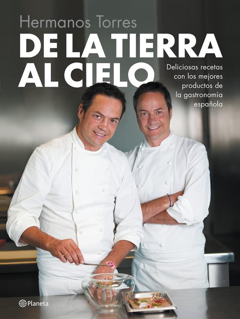 DE LA TIERRA AL CIELO DELICIOSAS RECETAS CON LOS MEJORES PRODUCTOS DE LA GASTRONOMIA ESPAÑOLA | 9788408126744 | HERMANOS TORRES JAVIER TORRES - SERGIO TORRES | Llibreria Ombra | Llibreria online de Rubí, Barcelona | Comprar llibres en català i castellà online