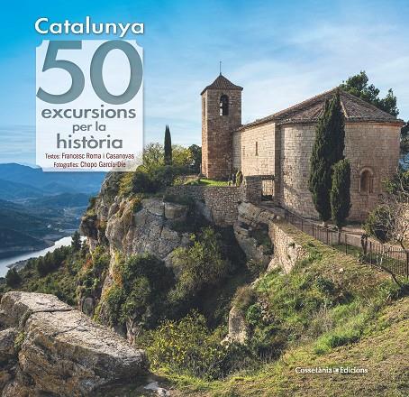 CATALUNYA: 50 EXCURSIONS PER LA HISTÒRIA | 9788490349120 | ROMA I CASANOVAS , FRANCESC/GARCÍA-DIE SÁNCHEZ-GUARDAMINO, JAVIER | Llibreria Ombra | Llibreria online de Rubí, Barcelona | Comprar llibres en català i castellà online