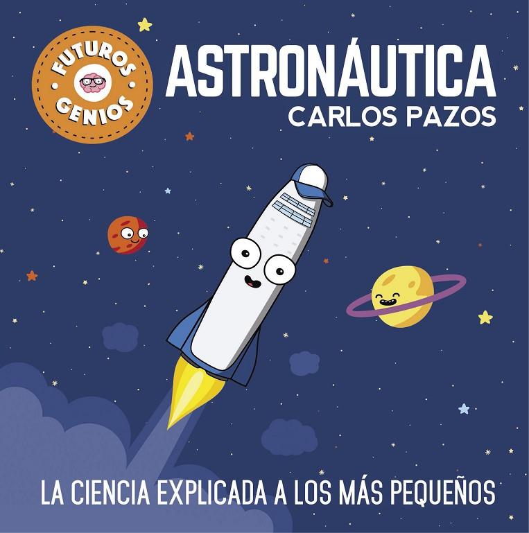 ASTRONÁUTICA (FUTUROS GENIOS) | 9788448850548 | PAZOS, CARLOS | Llibreria Ombra | Llibreria online de Rubí, Barcelona | Comprar llibres en català i castellà online