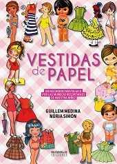 VESTIDAS DE PAPEL. UN RECORRIDO NOSTÁLGICO POR LAS MUÑECAS RECORTABLES DE NUESTR | 9788416217557 | SIMÓN, NÚRIA / MEDINA, GUILLEM | Llibreria Ombra | Llibreria online de Rubí, Barcelona | Comprar llibres en català i castellà online