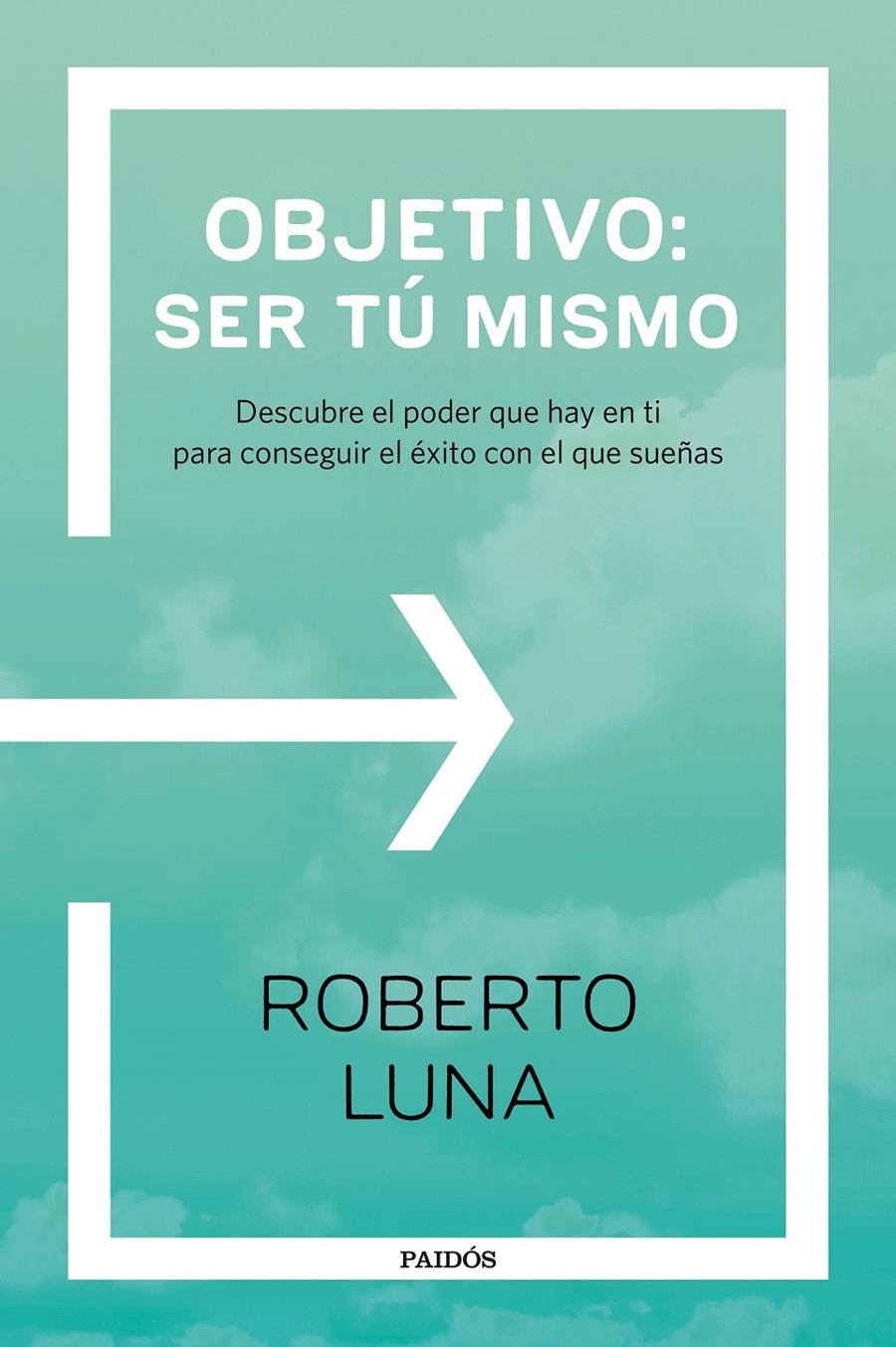 OBJETIVO: SER TÚ MISMO | 9788449333248 | ROBERTO LUNA AROCAS | Llibreria Ombra | Llibreria online de Rubí, Barcelona | Comprar llibres en català i castellà online